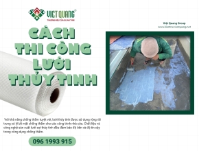 Hướng dẫn các bước thi công lưới thủy tinh gia cường chống thấm 